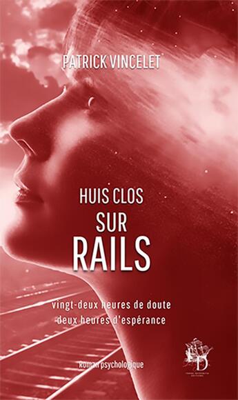 Couverture du livre « Huis clos sur rails » de Patrick Vincelet aux éditions Terra Incognita Editions