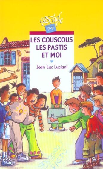 Couverture du livre « Le Couscous Les Pastis Et Moi » de Jean-Luc Luciani aux éditions Rageot