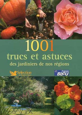Couverture du livre « 1001 trucs et astuces des jardiniers de nos régions » de  aux éditions Selection Du Reader's Digest