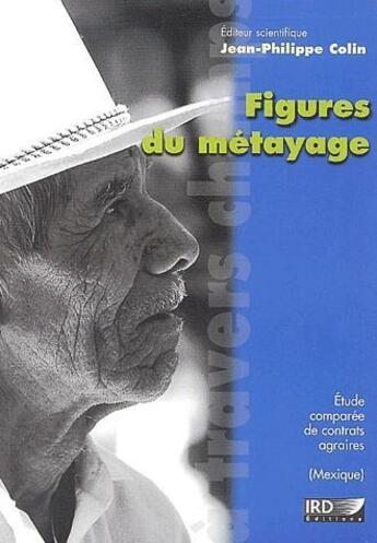 Couverture du livre « Figures du métayage » de Jean-Philippe Colin aux éditions Ird