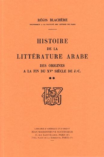 Couverture du livre « Histoire de la littérature arabe des origines à la fin du XVe siècle de J.-C. Tome 2 » de Régis Blachere aux éditions Jean Maisonneuve