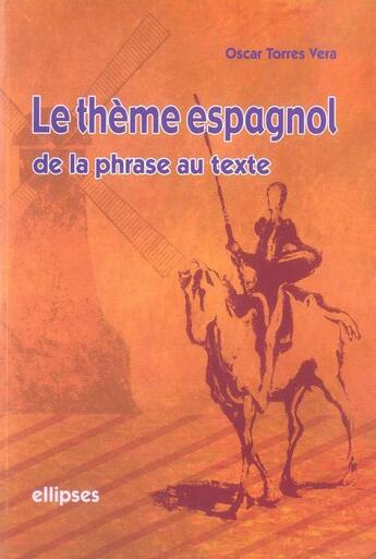 Couverture du livre « Le thème espagnol : de la phrase au texte » de Torres aux éditions Ellipses