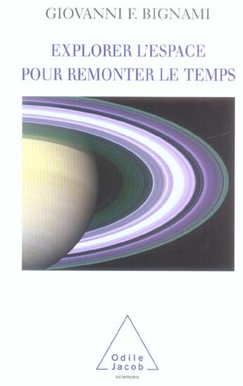 Couverture du livre « Explorer l'espace pour remonter le temps » de Bignami-G aux éditions Odile Jacob