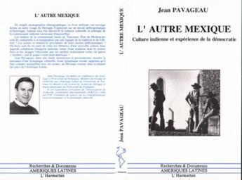 Couverture du livre « L'autre Mexique ; culture indienne et expérience de la démocratie » de Jean Pavageau aux éditions L'harmattan