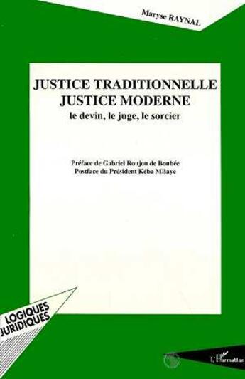 Couverture du livre « Justice traditionnelle, justice moderne - le devin, le juge, le sorcier » de Raynal Maryse aux éditions L'harmattan