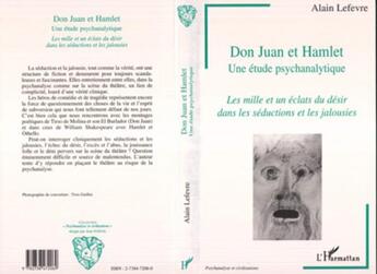 Couverture du livre « Don Juan et Hamlet ; une étude psychanalytique ; les mille et un éclats du désir dans les séductions et les jalousies » de Alain Lefevre aux éditions L'harmattan