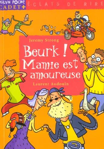 Couverture du livre « Beurk ! Mamie Est Amoureuse » de Laurent Audoin et Jeremy Strong aux éditions Milan