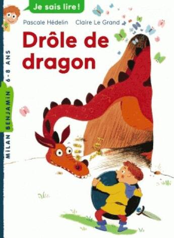 Couverture du livre « Drôle de dragon » de Pascale Hédelin et Claire Le Grand aux éditions Milan