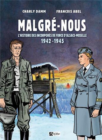 Couverture du livre « Malgré-nous : l'histoire des incorporés de force d'Alsace-Moselle, 1942-1945 » de Charly Damm et Francois Abel aux éditions Signe