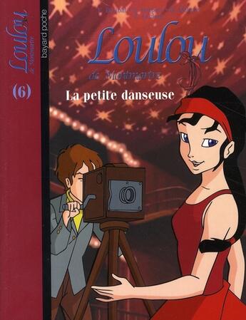 Couverture du livre « Loulou de Montmartre t.6 ; la petite danseuse » de Francoise Boublil et Jean Helpert et Olivier Dehors et Thomas Leclere aux éditions Bayard Jeunesse