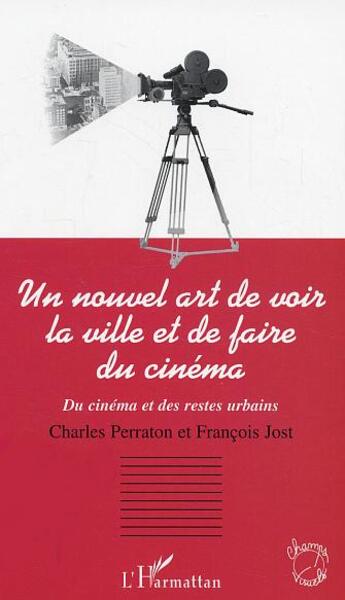 Couverture du livre « Un nouvel art de voir la ville et de faire du cinema » de Jost/Perraton aux éditions L'harmattan