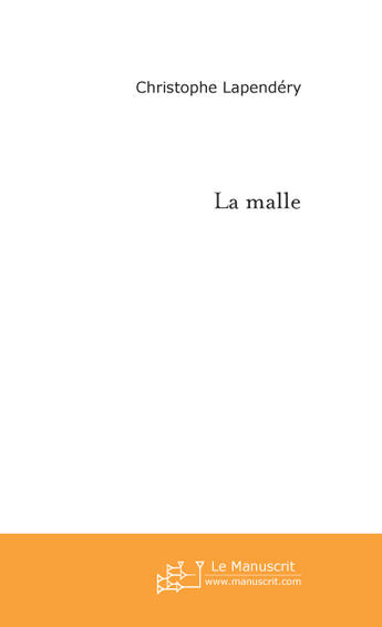 Couverture du livre « La malle » de Christophe Lapendery aux éditions Le Manuscrit