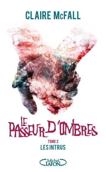 Couverture du livre « Le passeur d'ombres Tome 2 : les intrus » de Claire Mcfall aux éditions Michel Lafon