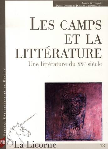 Couverture du livre « La Licorne Tome 78 : les camps et la littérature. une littérature du xx siècle » de Pur aux éditions Pu De Rennes