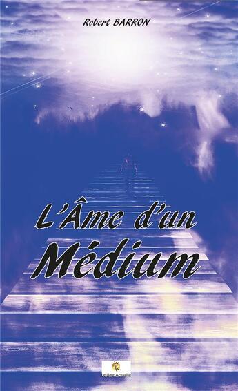 Couverture du livre « L'ame d'un médium » de Robert Barrow aux éditions Le Livre Actualite