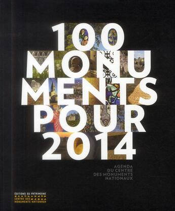 Couverture du livre « 100 monuments pour 2014 ; agenda du centre des monuments nationaux » de  aux éditions Editions Du Patrimoine