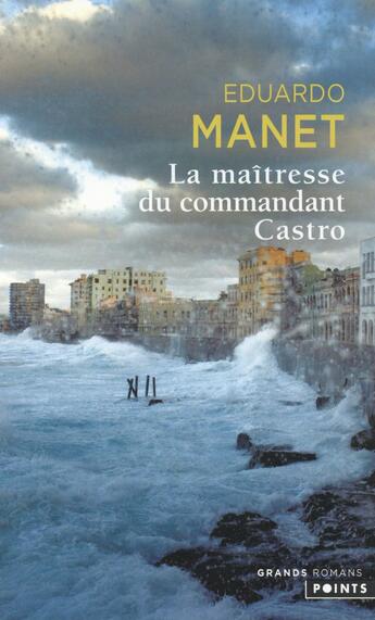 Couverture du livre « La maîtresse du commandant Castro » de Eduardo Manet aux éditions Points