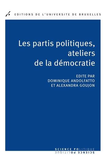 Couverture du livre « Les partis politiques, ateliers de la democratie » de Dominique Andolfatto aux éditions Universite De Bruxelles