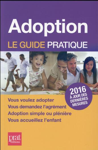 Couverture du livre « Adoption ; le guide pratique 2016 » de Anne Masselot-Astruc aux éditions Prat