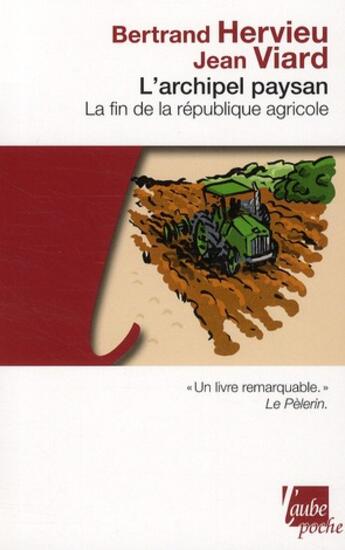 Couverture du livre « L'archipel paysan ; la fin de la république agricole (édition 2011) » de Jean Viard et Bertrand Hervieu aux éditions Editions De L'aube