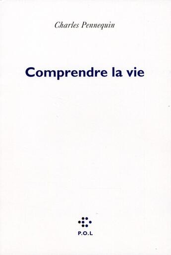 Couverture du livre « Comprendre la vie » de Charles Pennequin aux éditions P.o.l