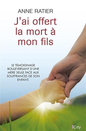 Couverture du livre « J'ai offert la mort à mon fils » de Anne Ratier aux éditions City