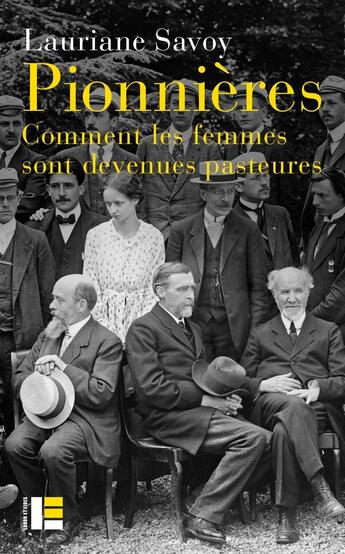 Couverture du livre « Pionnières : comment les femmes sont devenues pasteures » de Lauriane Savoy aux éditions Labor Et Fides