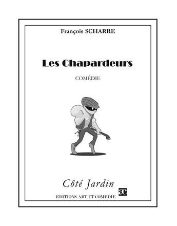 Couverture du livre « Les chapardeurs » de Francois Scharre aux éditions Art Et Comedie