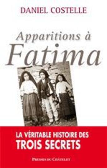 Couverture du livre « Apparitions à Fatima » de Daniel Costelle aux éditions Presses Du Chatelet