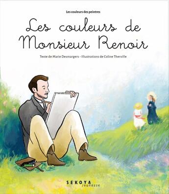 Couverture du livre « Le couleurs de Monsieur Renoir » de Marie Desmargers et Coline Therville aux éditions Sekoya