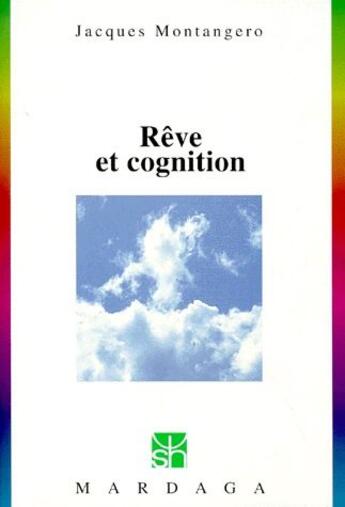 Couverture du livre « Rêve et cognition » de Jacques Montangero aux éditions Mardaga Pierre