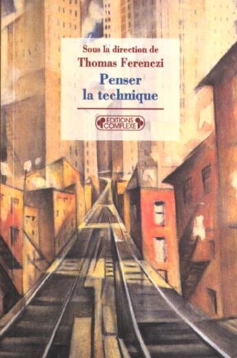 Couverture du livre « Penser la technique » de Ferenczi. Thoma aux éditions Complexe