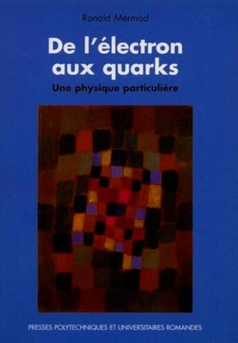 Couverture du livre « De l'électron aux quarks » de Mermod aux éditions Ppur