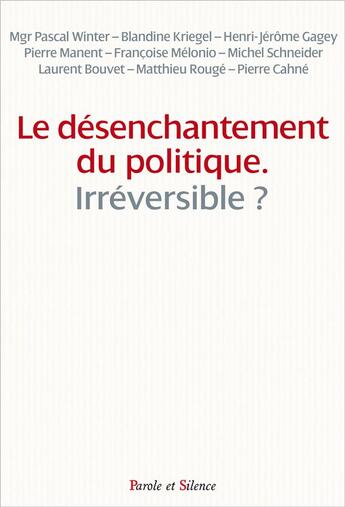 Couverture du livre « Le désenchantement du politique est-il irréversible ? » de Observatoire Foi Et aux éditions Parole Et Silence