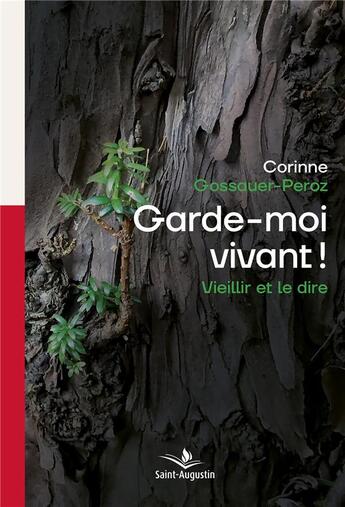 Couverture du livre « Garde-moi vivant ! ; vieillir et le dire » de Corinne Gossauer-Peroz aux éditions Saint Augustin