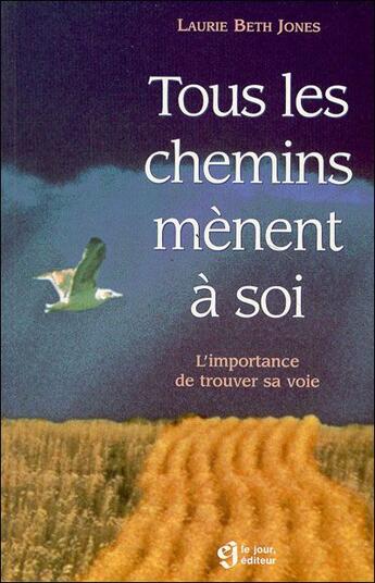 Couverture du livre « Tous Les Chemins Menent A Soi » de Jones Laurie Beth aux éditions Le Jour