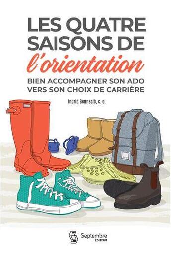 Couverture du livre « Les quatre saisons de l'orientation : bien accompagner son ado vers son choix de carrière » de Bennecib Ingrid aux éditions Septembre