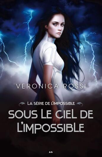 Couverture du livre « La série de l'impossible T.1 ; sous le ciel de l'impossible » de Veronica Rossi aux éditions Editions Ada