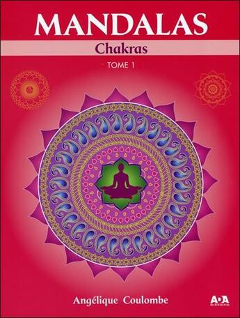 Couverture du livre « Mandalas ; chakras t.1 » de Angelique Coulombe aux éditions Ada