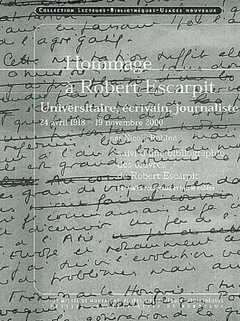 Couverture du livre « Hommage à Robert Escarpit : Universitaire, écrivain, journaliste 1918- 2000 » de Nicole Robine aux éditions Pu De Bordeaux