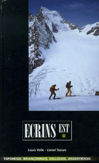 Couverture du livre « Ecrins Est ; Briançonnais, Vallouise, Argentiérois » de Lionel Tassan et Louis Volle aux éditions Volopress