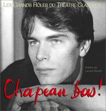 Couverture du livre « Chapeau Bas T1 Les Grands Rôles Du Théâtre Classique » de Laurent Terzieff aux éditions Pc