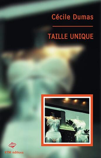 Couverture du livre « Taille unique » de Cecile Dumas aux éditions Ktm Editions