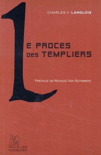 Couverture du livre « Le procès des templiers » de Charles Victor Langlois aux éditions Perseides