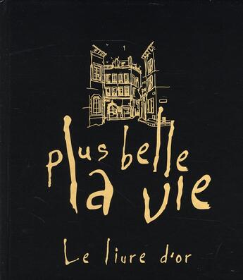 Couverture du livre « Plus belle la vie ; le livre d'or » de Isabelle Morini-Bosc aux éditions Le Tigre Bleu