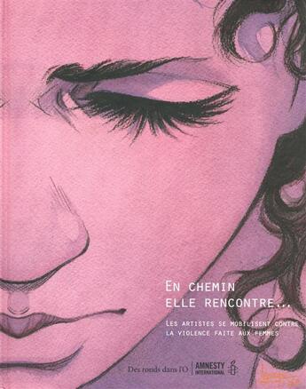 Couverture du livre « En chemin, elle rencontre... t.1 ; les artistes se mobilisent contre la violence faite aux femmes » de  aux éditions Des Ronds Dans L'o