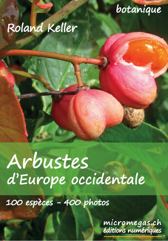 Couverture du livre « Arbustes d'Europe occidentale » de Roland Keller aux éditions Micromegas.ch
