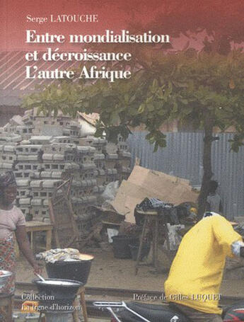 Couverture du livre « L'autre Afrique ; entre mondialisation et décroissance » de Serge Latouche aux éditions A Plus D'un Titre