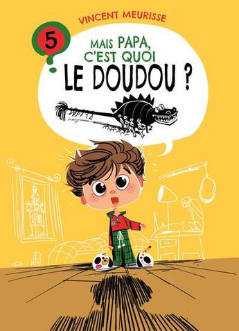 Couverture du livre « Mais papa, pourquoi ? T.5 ; mais papa, c'est quoi le doudou ? » de Meurisse Vincent aux éditions Premiere Ligne