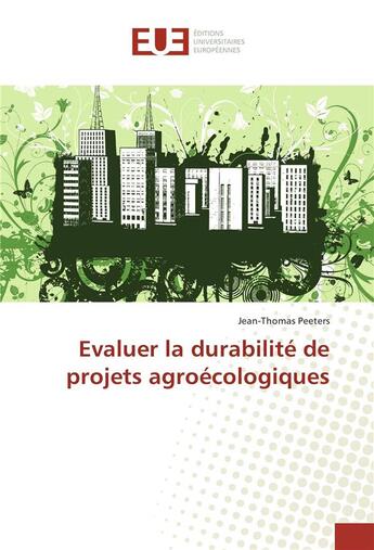 Couverture du livre « Evaluer la durabilite de projets agroecologiques » de Peeters Jean-Thomas aux éditions Editions Universitaires Europeennes